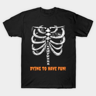 Happy Halloween Skeleton Dying to Have Fun T-Shirt